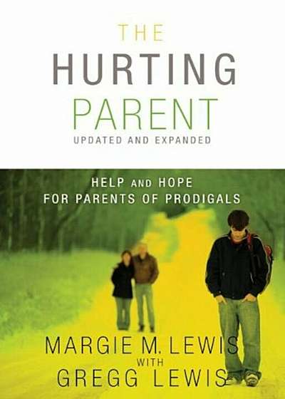 The Hurting Parent: Help and Hope for Parents of Prodigals, Paperback