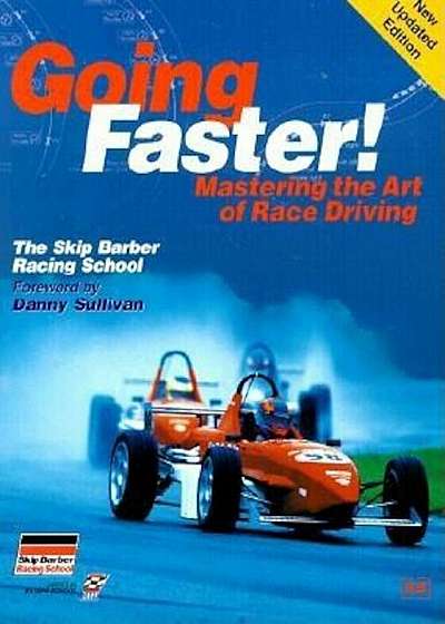 Going Faster!: Mastering the Art of Race Driving: The Skip Barber Racing School, Paperback