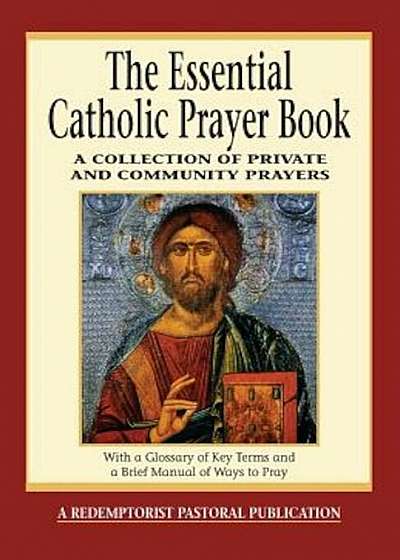 The Essential Catholic Prayer Book: A Collection of Private and Community Prayers, Paperback