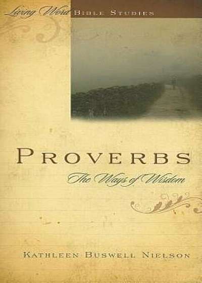 Proverbs: The Ways of Wisdom, Paperback