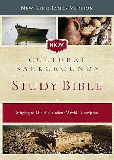 NKJV, Cultural Backgrounds Study Bible, Hardcover, Red Letter Edition: Bringing to Life the Ancient World of Scripture, Hardcover