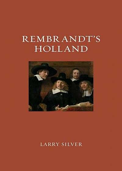 Rembrandt's Holland, Hardcover