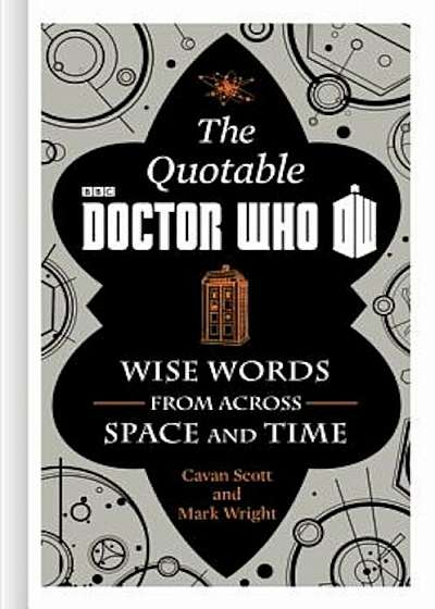 The Official Quotable Doctor Who: Wise Words from Across Space and Time, Hardcover