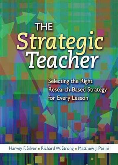 The Strategic Teacher: Selecting the Right Research-Based Strategy for Every Lesson, Paperback