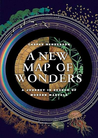 A New Map of Wonders: A Journey in Search of Modern Marvels, Hardcover