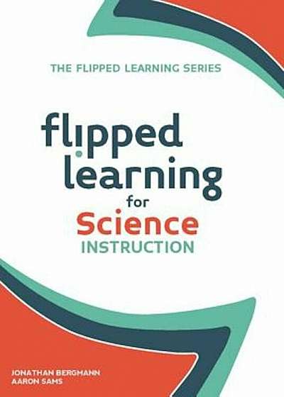 Flipped Learning for Science Instruction, Paperback