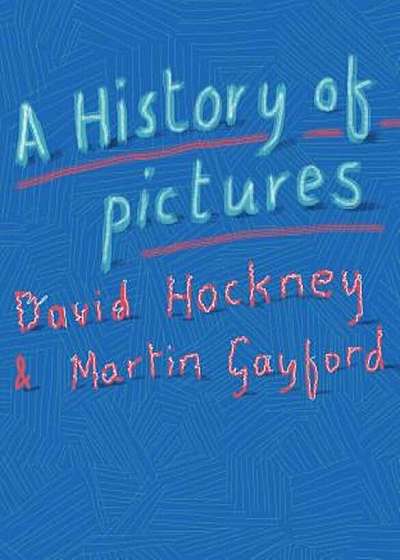 A History of Pictures: From the Cave to the Computer Screen, Hardcover