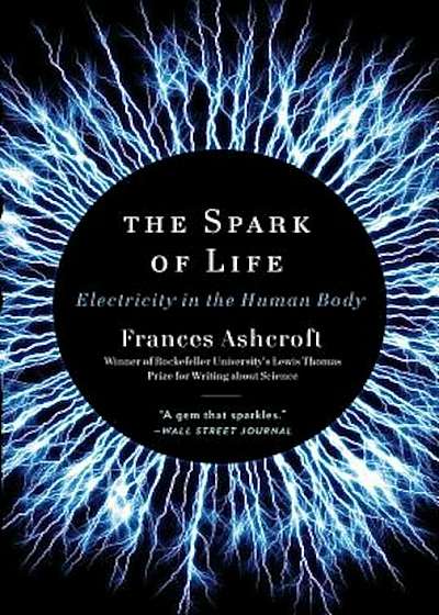 The Spark of Life: Electricity in the Human Body, Paperback
