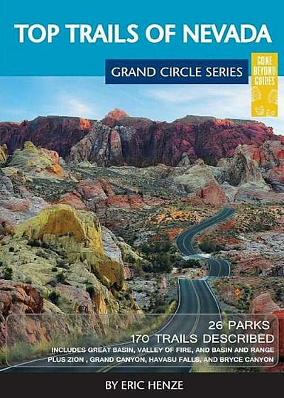 Top Trails of Nevada: Includes Great Basin National Park, Valley of Fire and Cathedral Gorge State Parks, and Basin and Range National Monum, Paperback
