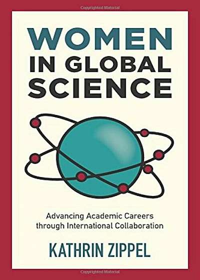 Women in Global Science: Advancing Academic Careers Through International Collaboration, Paperback