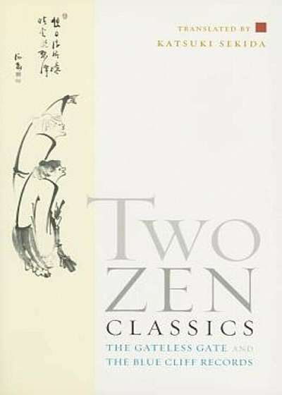 Two Zen Classics: The Gateless Gate and the Blue Cliff Records, Paperback