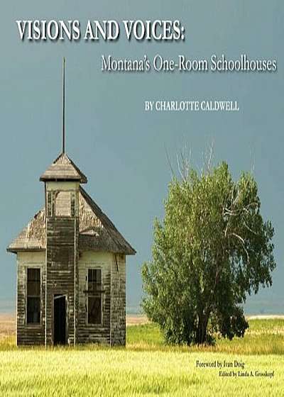Visions and Voices: Montana's One-Room Schoolhouses, Hardcover