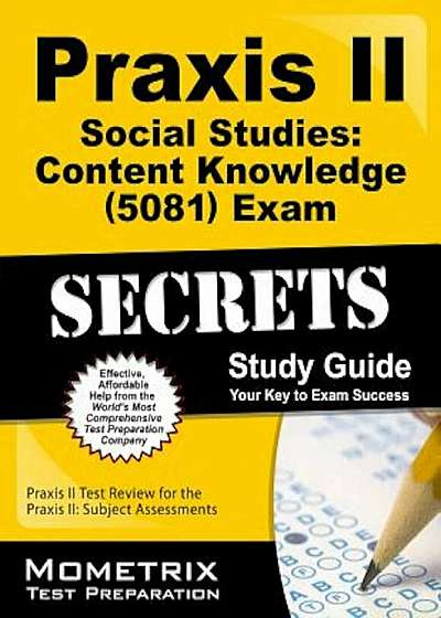 Praxis II Social Studies: Content Knowledge (0081) Exam Secrets Study Guide: Praxis II Test Review for the Praxis II: Subject Assessments, Paperback