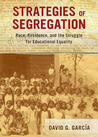 Strategies of Segregation: Race, Residence, and the Struggle for Educational Equality, Paperback
