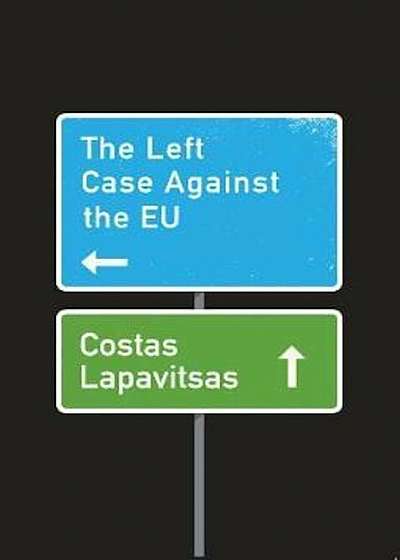 Coperta cărții Left Case Against the EU, Paperback
