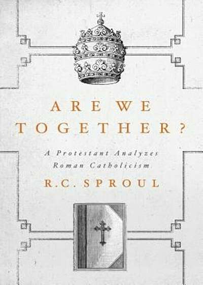 Are We Together': A Protestant Analyzes Roman Catholicism, Hardcover