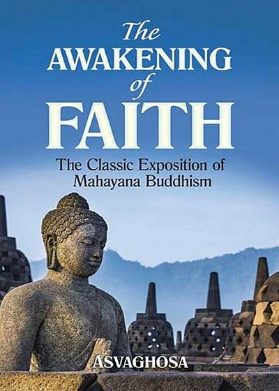 The Awakening of Faith: The Classic Exposition of Mahayana Buddhism, Paperback