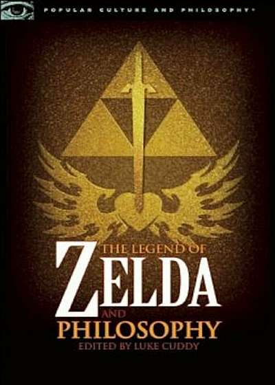 The Legend of Zelda and Philosophy: I Link Therefore I Am, Paperback