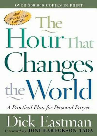 The Hour That Changes the World: A Practical Plan for Personal Prayer, Paperback
