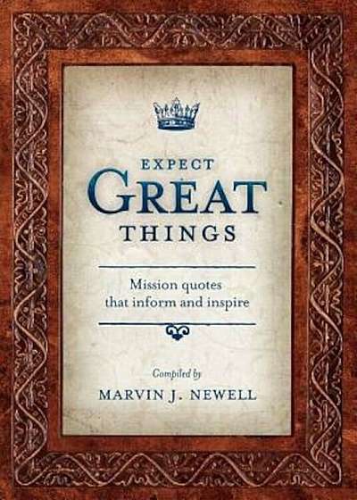 Expect Great Things: Mission Quotes That Inform and Inspire, Paperback