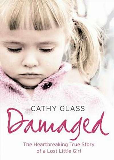 Damaged: The Heartbreaking True Story of a Forgotten Child, Paperback