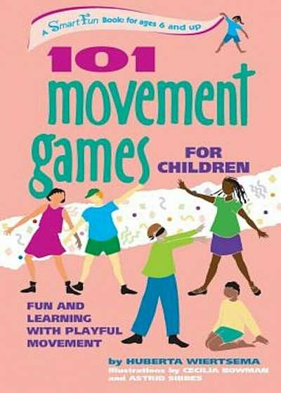 101 Movement Games for Children: Fun and Learning with Playful Moving, Paperback