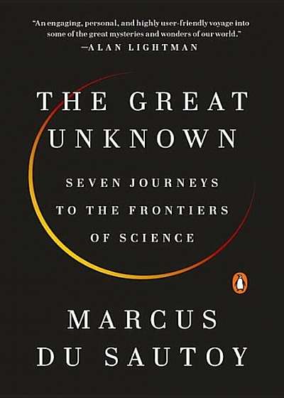 The Great Unknown: Seven Journeys to the Frontiers of Science, Paperback