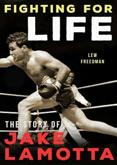Fighting for Life: The Story of Jake Lamotta, Paperback