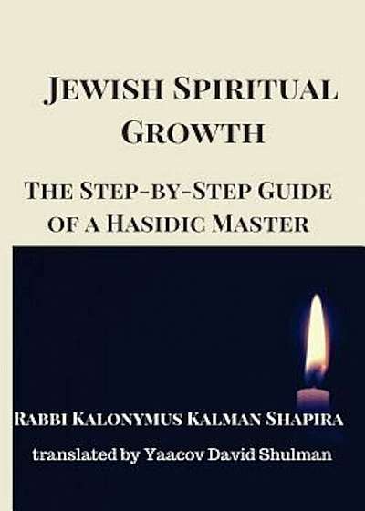 Jewish Spiritual Growth: The Step-By-Step Guide of a Hasidic Master, Paperback