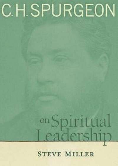 C.H. Spurgeon on Spiritual Leadership: A Story of Hope and Transformation in America's Bloodiest Prison, Paperback