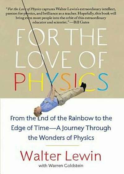 For the Love of Physics: From the End of the Rainbow to the Edge of Time