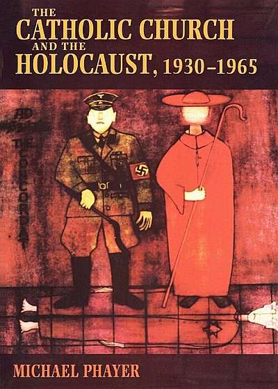 The Catholic Church and the Holocaust, 1930-1965, Paperback