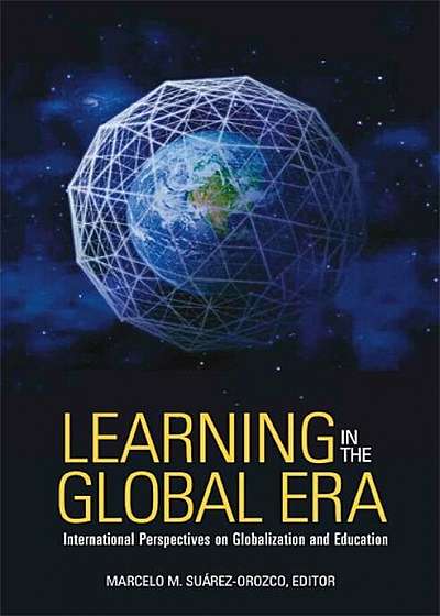 Learning in the Global Era: International Perspectives on Globalization and Education, Paperback