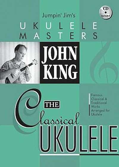 John King: The Classical Ukulele 'With CD (Audio)', Paperback