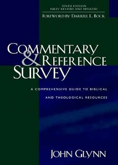 Commentary & Reference Survey: A Comprehensive Guide to Biblical and Theological Resources, Paperback