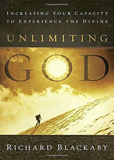 Unlimiting God: Increasing Your Capacity to Experience the Divine, Paperback