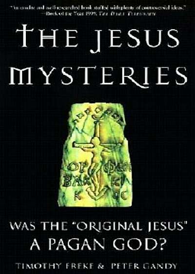 The Jesus Mysteries: Was the 'Original Jesus' a Pagan God', Paperback