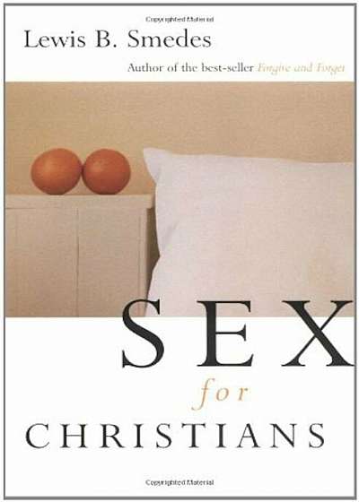 Sex for Christians: The Limits and Liberties of Sexual Living, Paperback