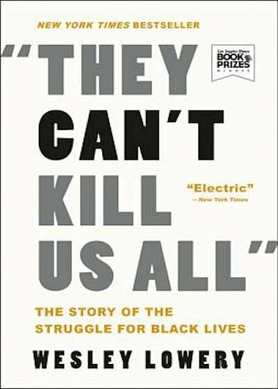 They Can't Kill Us All: The Story of the Struggle for Black Lives, Paperback