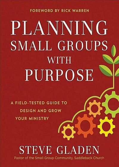 Planning Small Groups with Purpose: A Field-Tested Guide to Design and Grow Your Ministry, Paperback