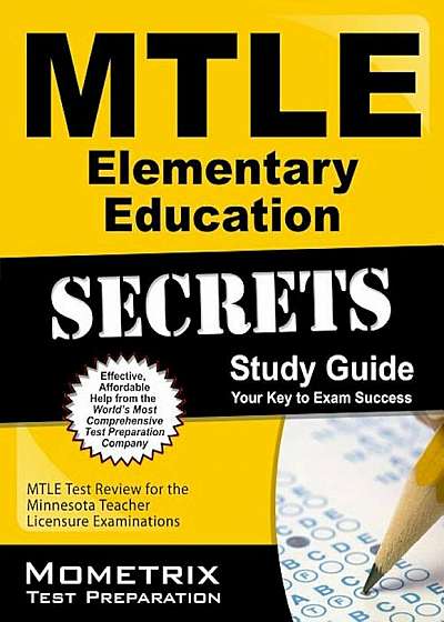 Coperta cărții Mtle Elementary Education Secrets Study Guide: Mtle Test Review for the Minnesota Teacher Licensure Examinations, Paperback de Mtle Exam Secrets Test Prep