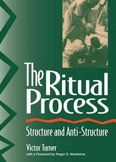 The Ritual Process: Structure and Anti-Structure, Paperback
