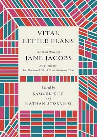 Vital Little Plans: The Short Works of Jane Jacobs, Hardcover