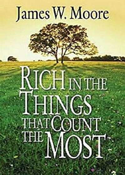 Rich in the Things That Count the Most, Paperback