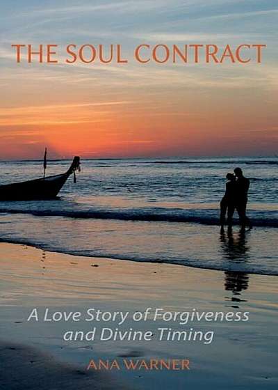 The Soul Contract: A Love Story of Forgiveness and Divine Timing, Paperback