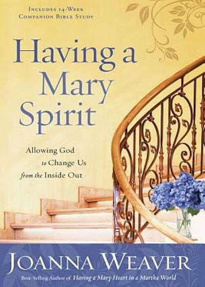 Having a Mary Spirit: Allowing God to Change Us from the Inside Out, Paperback