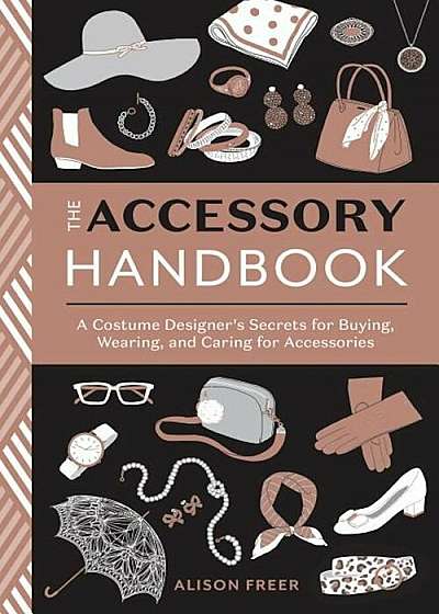 The Accessory Handbook: A Costume Designer's Secrets for Buying, Wearing, and Caring for Accessories, Paperback