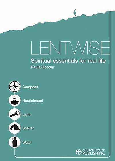 Lentwise: Spiritual Essentials for Real Life, Paperback