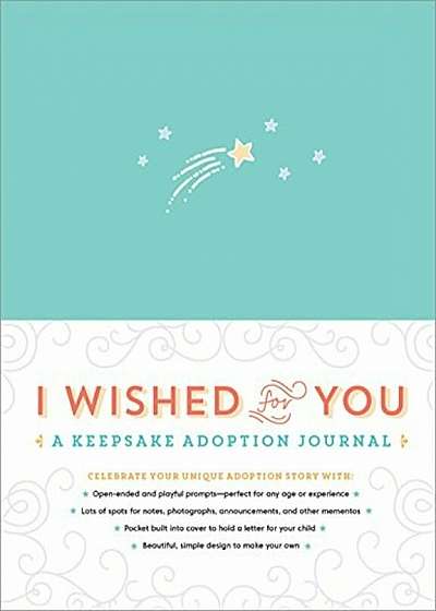 I Wished for You: A Keepsake Adoption Journal, Hardcover