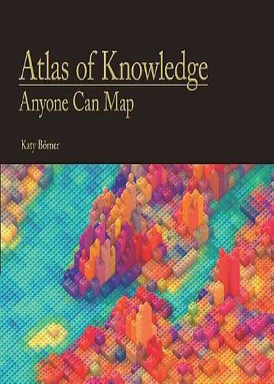 Atlas of Knowledge: Anyone Can Map, Hardcover